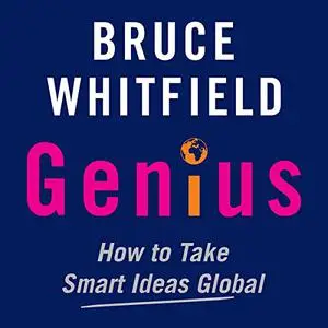 Genius: How to Take Smart Ideas Global [Audiobook]