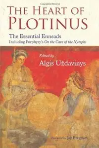 The Heart of Plotinus: The Essential Enneads