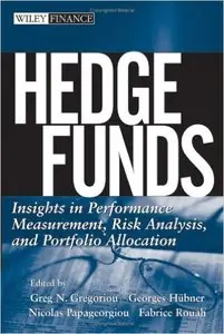 Hedge Funds: Insights in Performance Measurement, Risk Analysis, and Portfolio Allocation (Repost)