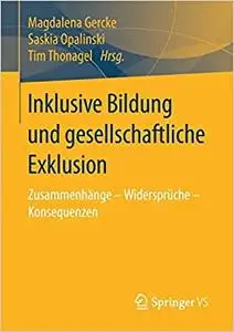 Inklusive Bildung und gesellschaftliche Exklusion: Zusammenhänge - Widersprüche - Konsequenzen (Repost)