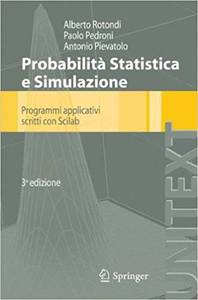 Alberto Rotondi, Paolo Pedroni, Antonio Pievatolo - Probabilità, Statistica e Simulazione. Programmi applicativi (2012)