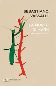 Sebastiano Vassalli - La morte di Marx e altri racconti