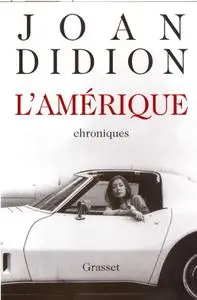 Joan Didion, "L'Amérique, 1965-1990 : Chroniques"