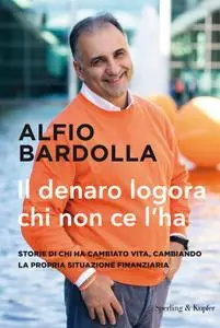 Alfio Bardolla - Il denaro logora chi non ce l'ha