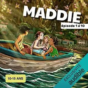 Audiomagine, "Maddie", épisode 1 à 10