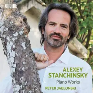 Peter Jablonski - Alexey Stanchinsky: Piano Works (2021) [Official Digital Download 24/96]