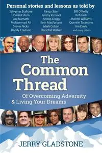 The Common Thread: Of Overcoming Adversity & Living Your Dreams