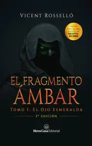 «El Fragmento Ámbar tomo 1: El Ojo Esmeralda» by Vicent Rosselló