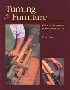 Turning for Furniture: Creating Furniture Parts On Your Lathe [Repost]