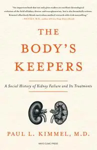 The Body's Keepers: A Social History of Kidney Failure and Its Treatments