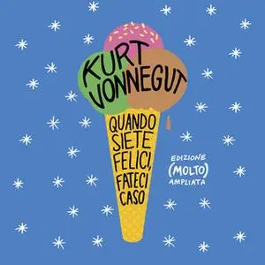 «Quando siete felici fateci caso» by Kurt Vonnegut