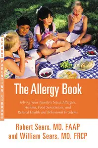 The Allergy Book: Solving Your Family's Nasal Allergies, Asthma, Food Sensitivities, and Related Health and Behavioral Problems