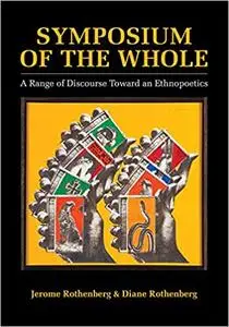 Symposium of the Whole: A Range of Discourse Toward an Ethnopoetics