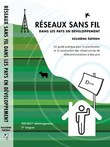 Réseaux sans fil dans les Pays en Développement : Un Guide Pratique pour la Planification et la construction ...