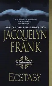 «Ecstasy: The Shadowdwellers» by Jacquelyn Frank