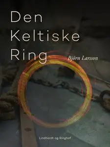 «Den Keltiske Ring» by Björn Larsson