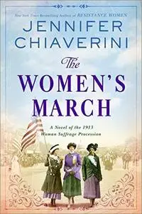 The Women's March: A Novel of the 1913 Woman Suffrage Procession