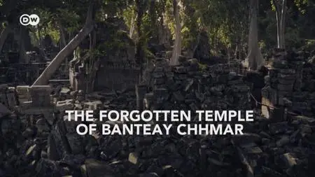 DW - The Forgotten Temple of Banteay Chhmar (2020)