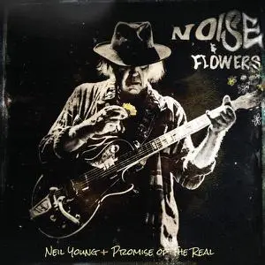 Neil Young + Promise of the Real - Noise and Flowers (Live) (2022)