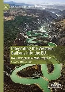 Integrating the Western Balkans into the EU: Overcoming Mutual Misperceptions