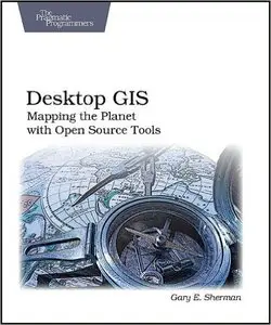 Desktop GIS: Mapping the Planet with Open Source Tools (Repost)