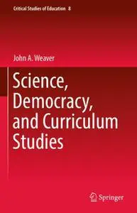 Science, Democracy, and Curriculum Studies (Repost)