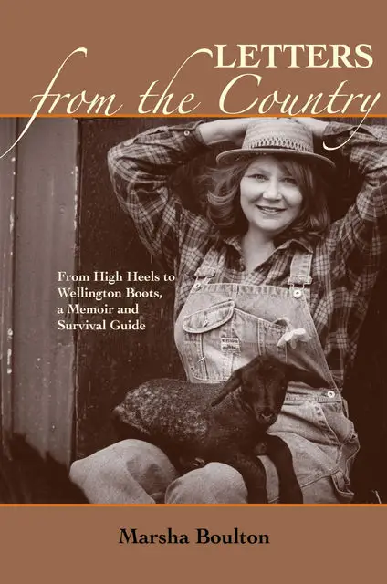 «Letters from the Country: From High Heels to Wellington Books. A Memoir and Survival Guide» by Marsha Inc. Boulton