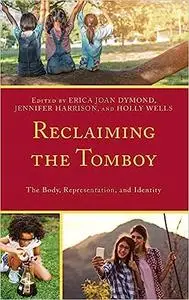 Reclaiming the Tomboy: The Body, Representation, and Identity