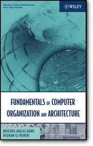 Mostafa Abd-El-Barr, Hesham El-Rewini, «Fundamentals of Computer Organization and Architecture»