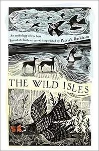 The Wild Isles: An Anthology of the Best of British and Irish Nature Writing