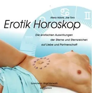 Erotik Horoskop: Die erotischen Auswirkungen der Sterne und Sternzeichen auf Liebe und Partnerschaft (Audiobook) (repost)