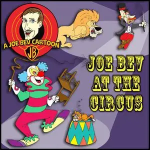 «Joe Bev at the Circus» by Joe Bevilacqua,Daws Butler