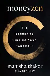 MoneyZen: The Secret to Finding Your "Enough"