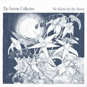 The Furrow Collective - We Know By The Moon (2023) [Official Digital Download]