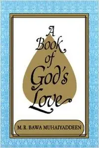 A Book of God's Love by M. R. Bawa Muhaiyaddeen