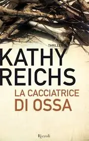 Reichs Kathy - La Cacciatrice Di Ossa