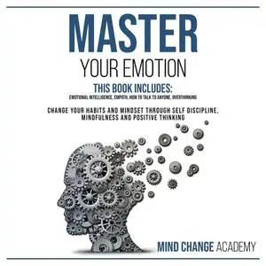 Master Your Emotion: This Book Includes: Emotional Intelligence, Empath, How To Talk To Anyone, Overthinking [Audiobook]