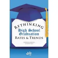 Rethinking high school graduation rates and trends (Paperback)