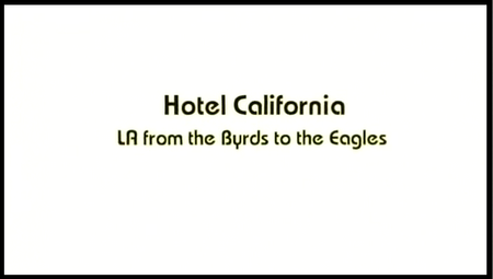 BBC - Hotel California: LA from the Byrds to the Eagles (2007) [Repost]