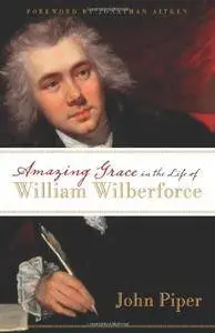 Amazing Grace in the Life of William Wilberforce