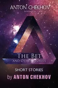 «Short Stories by Anton Chekhov Volume 7: The Bet and Other Stories» by Anton Chekhov