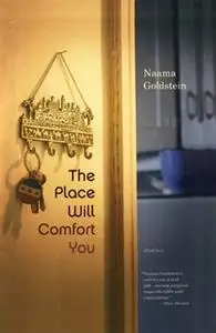 «The Place Will Comfort You» by Naama Goldstein