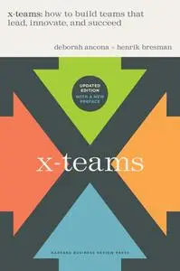 X-Teams: How to Build Teams That Lead, Innovate, and Succeed, Revised and Updated Edition