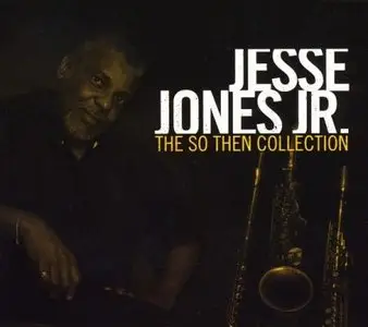 Jesse Jones Jr. - The So Then Collection (2007)