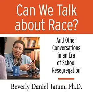 Can We Talk About Race?: And Other Conversations in an Era of School Resegregation [Audiobook]