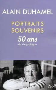 Alain Duhamel, "Portraits souvenirs : 50 ans de vie politique"