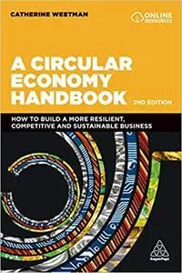 A Circular Economy Handbook: How to Build a More Resilient, Competitive and Sustainable Business, 2nd Edition