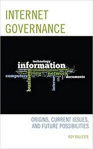 Internet Governance: Origins, Current Issues, and Future Possibilities