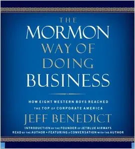 The Mormon Way of Doing Business: How Eight Western Boys Reached the Top of Corporate America (Audiobook)