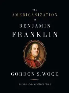 The Americanization of Benjamin Franklin (Repost)